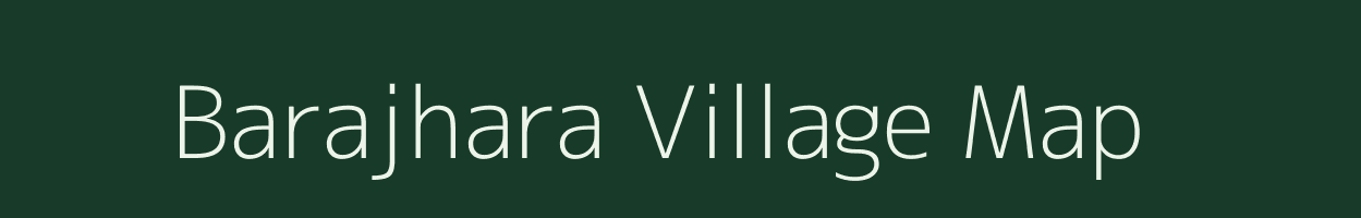 Barajhara village map in West Bengal