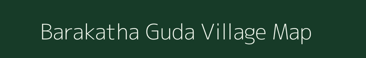 Barakatha Guda village map in Andhra Pradesh