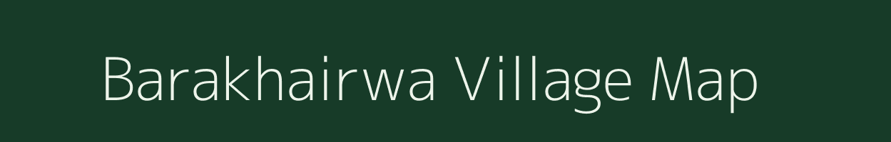 Barakhairwa village map in Jharkhand