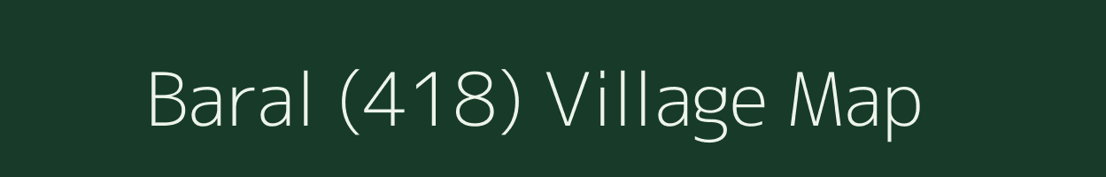 Baral (418) village map in Himachal Pradesh