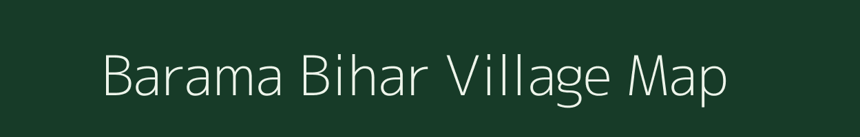 Barama Bihar village map in Uttar Pradesh