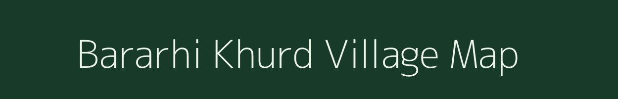 Bararhi Khurd village map in Bihar