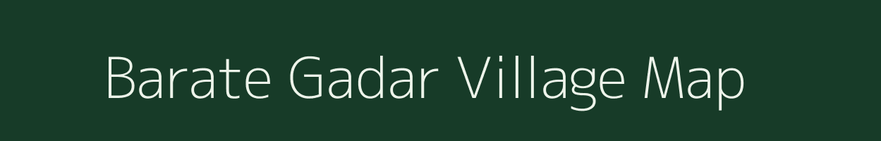 Barate Gadar village map in Uttar Pradesh