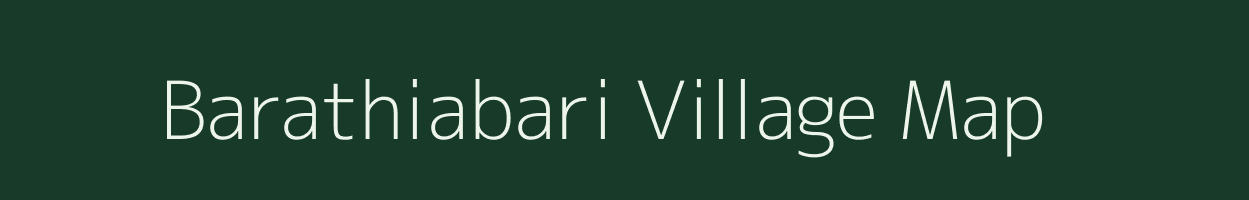 Barathiabari village map in Assam