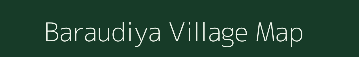 Baraudiya village map in Uttar Pradesh