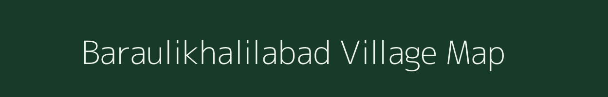 Baraulikhalilabad village map in Uttar Pradesh