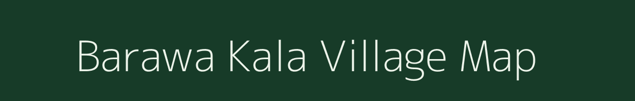 Barawa Kala village map in Uttar Pradesh