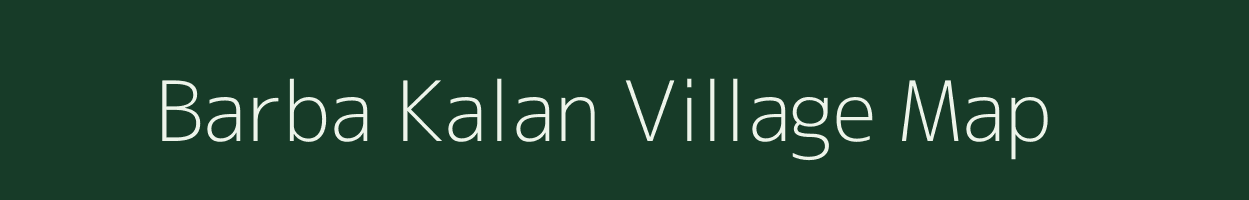 Barba Kalan village map in Bihar