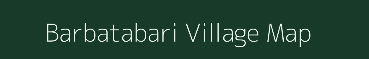 Barbatabari village map in Assam