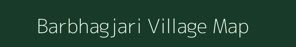 Barbhagjari village map in Assam