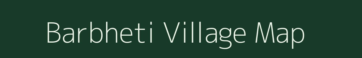 Barbheti village map in Assam