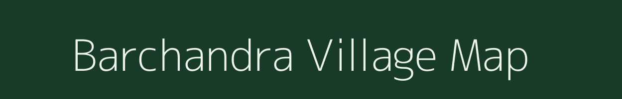 Barchandra village map in Assam