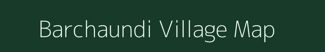 Barchaundi village map in Bihar