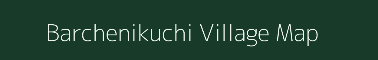 Barchenikuchi village map in Assam