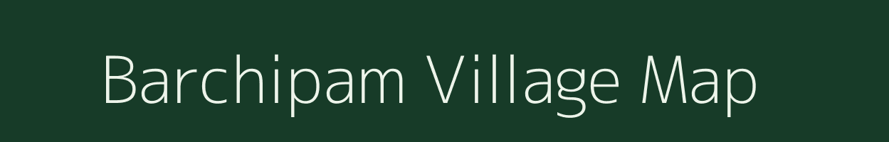 Barchipam village map in Arunachal Pradesh