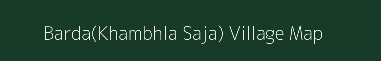 Barda(Khambhla Saja) village map in Gujarat