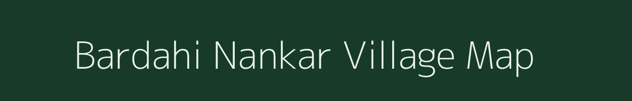 Bardahi Nankar village map in Uttar Pradesh