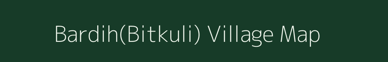 Bardih(Bitkuli) village map in Chhattisgarh