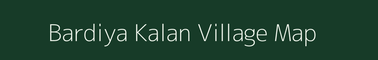 Bardiya Kalan village map in Madhya Pradesh