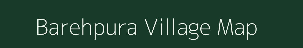 Barehpura village map in Uttar Pradesh