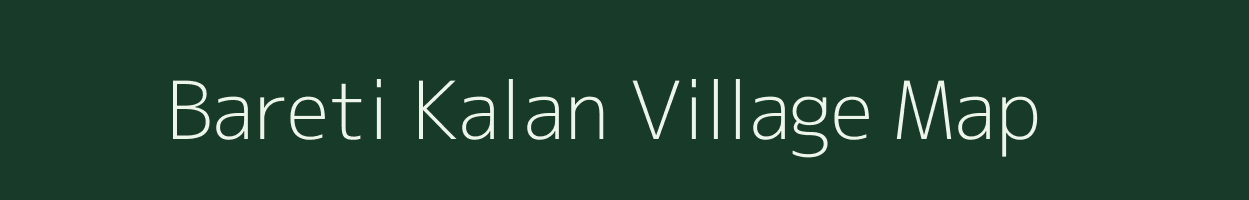 Bareti Kalan village map in Madhya Pradesh