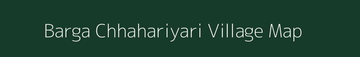 Barga Chhahariyari village map in Jharkhand