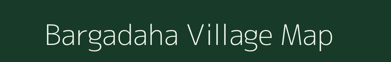 Bargadaha village map in Uttar Pradesh