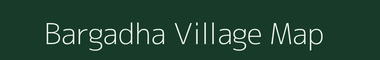 Bargadha village map in Uttar Pradesh