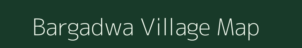 Bargadwa village map in Uttar Pradesh