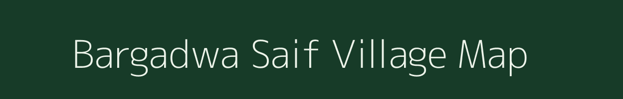 Bargadwa Saif village map in Uttar Pradesh