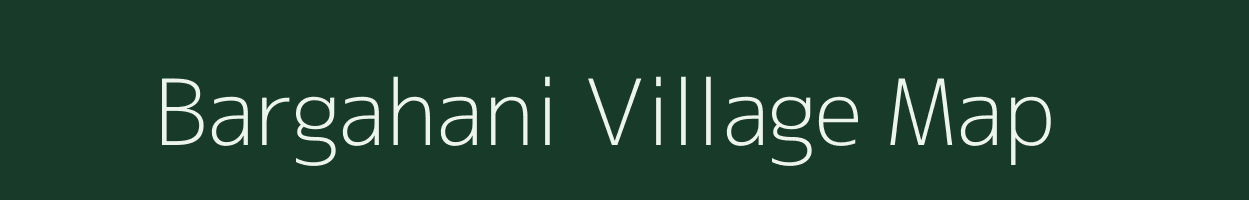 Bargahani village map in Uttar Pradesh