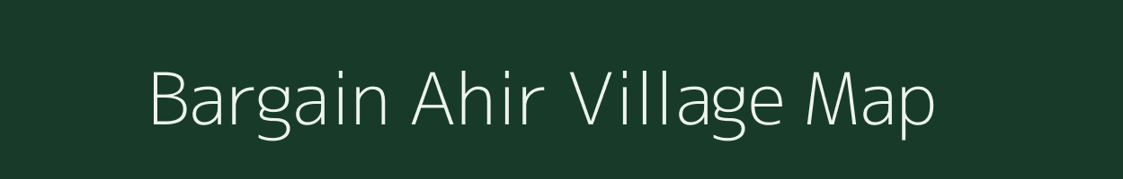 Bargain Ahir village map in Uttar Pradesh