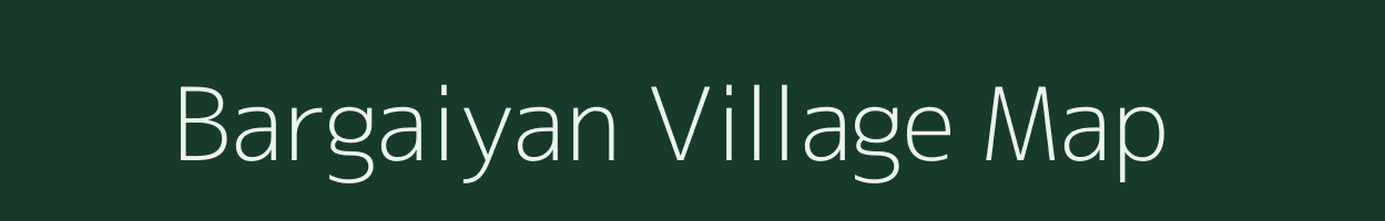 Bargaiyan village map in Bihar