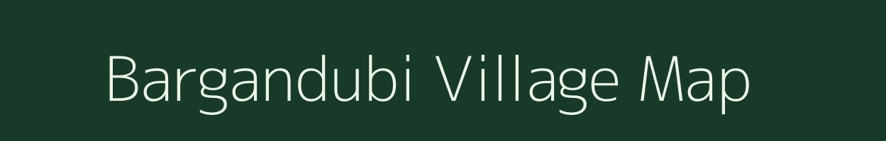 Bargandubi village map in Assam