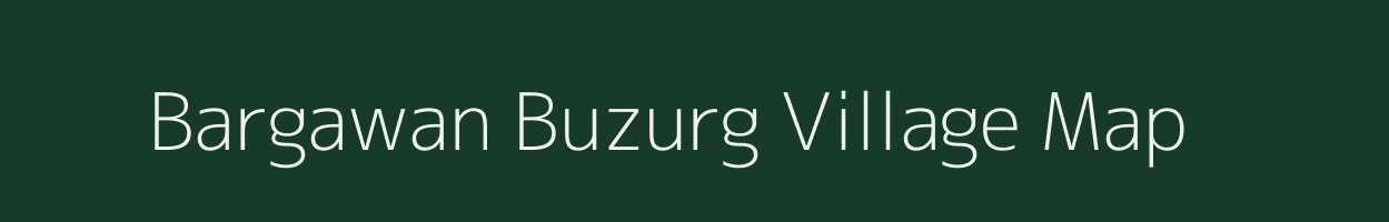 Bargawan Buzurg village map in Uttar Pradesh