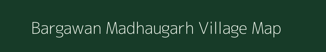Bargawan Madhaugarh village map in Uttar Pradesh