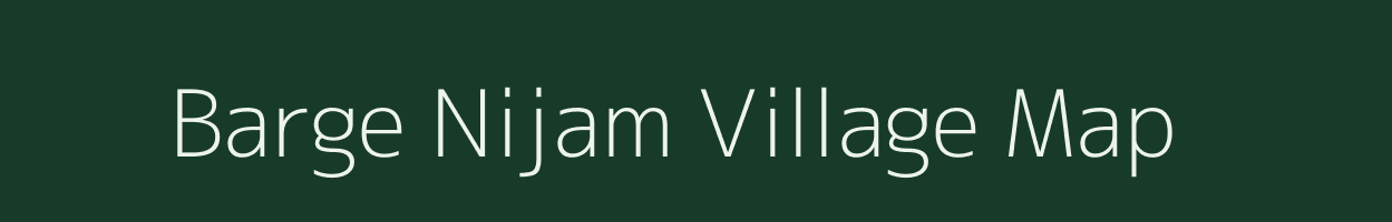 Barge Nijam village map in Uttar Pradesh