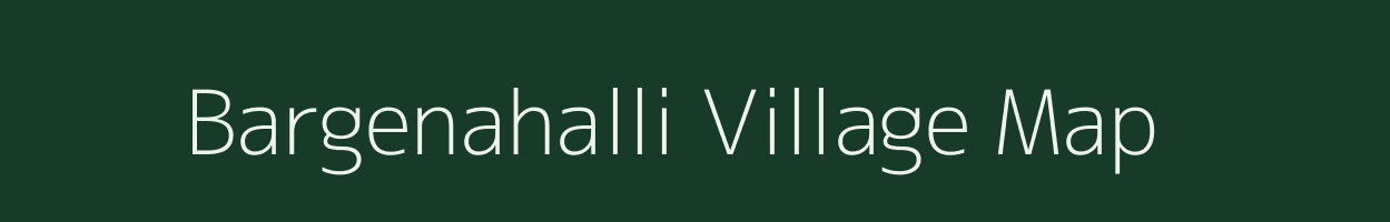 Bargenahalli village map in Karnataka