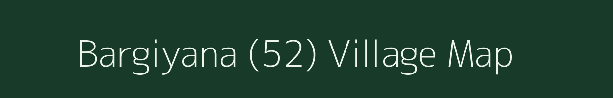 Bargiyana (52) village map in Himachal Pradesh