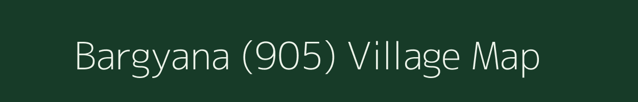 Bargyana (905) village map in Himachal Pradesh