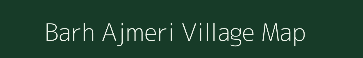 Barh Ajmeri village map in Rajasthan