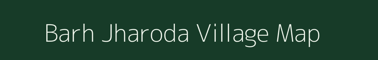 Barh Jharoda village map in Rajasthan