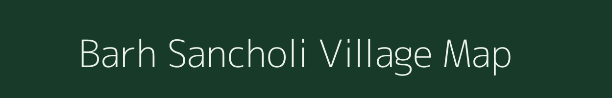 Barh Sancholi village map in Rajasthan