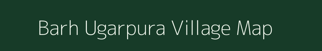 Barh Ugarpura village map in Rajasthan