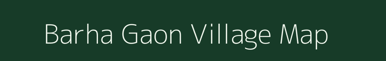 Barha Gaon village map in Uttar Pradesh