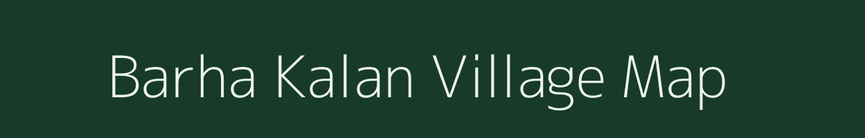 Barha Kalan village map in Madhya Pradesh