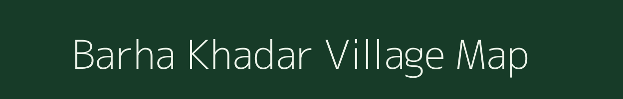 Barha Khadar village map in Uttar Pradesh