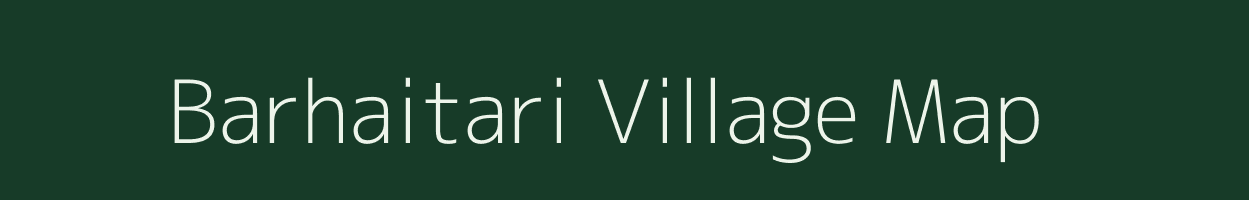 Barhaitari village map in Assam