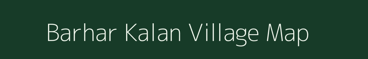 Barhar Kalan village map in Uttar Pradesh
