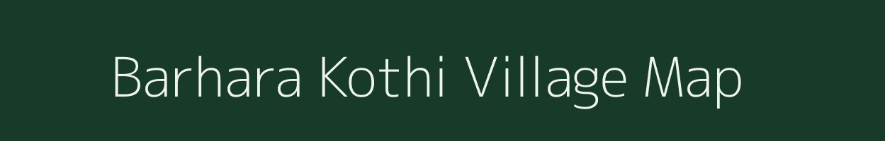 Barhara Kothi village map in Bihar